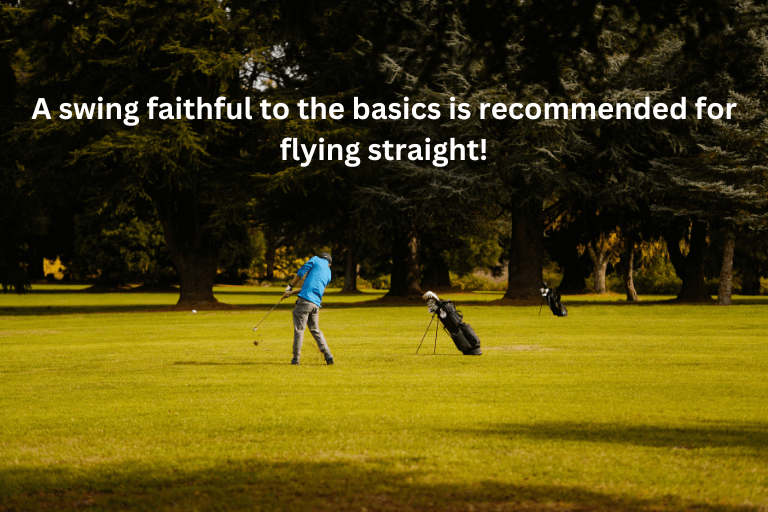 A swing faithful to the basics is recommended for flying straight