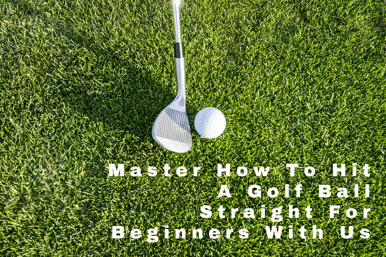 Master How To Hit A Golf Ball Straight For Beginners: Crush Your Game!