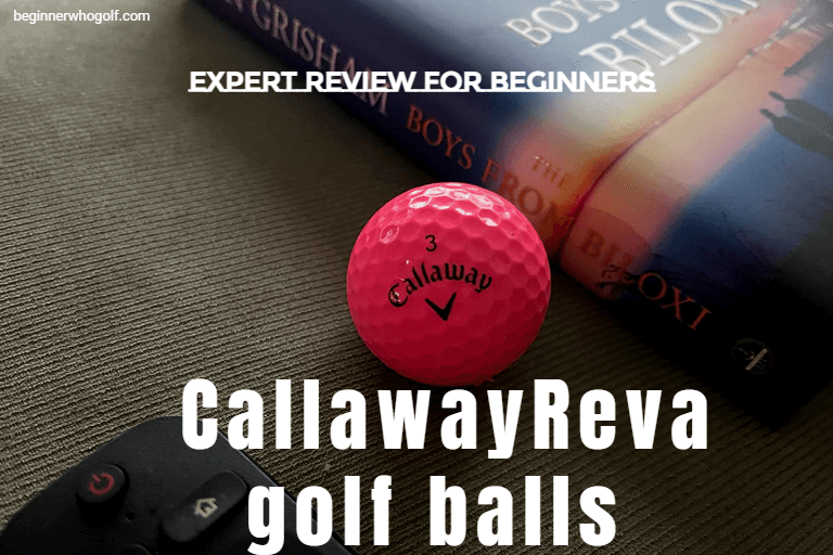 Putting To The Test: Callaway Reva Golf Ball Review For Newbies