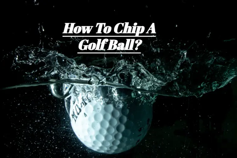 Proven Means For Beginner Golfers: How To Chip A Golf Ball
